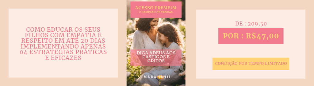 Banner superior do produto. Segue a descrição do conteúdo: Como educar os seus filhos com empatia e respeito em até 20 dias implementando apenas 04 estratégias práticas e eficazes
Neste e-book, você aprenderá 4 estratégias eficazes para substituir castigos e gritos por uma educação mais respeitosa, prática e funcional para o seu dia a dia.

? O que você vai aprender:
?? Por que castigos e gritos não funcionam a longo prazo e como afetam a autoestima e o comportamento da criança.
?? 4 estratégias comprovadas para educar sem punições e conquistar mais cooperação dos filhos.
?? Como aplicar a disciplina positiva de forma prática na rotina da sua família.
?? Como quebrar padrões e transformar sua abordagem parental, criando um ambiente mais harmonioso e respeitoso.
?? Ferramentas para fortalecer o vínculo e a comunicação com seus filhos.

?? BÔNUS ESPECIAL: Pack de 12 Quadros de Rotina
Para tornar a educação respeitosa ainda mais prática, você também recebe um kit exclusivo com 12 modelos de quadros de rotina! Eles são personalizáveis e prontos para imprimir, ajudando sua família a estabelecer hábitos saudáveis sem precisar recorrer a gritos e cobranças constantes.

? Organize as tarefas e horários com mais leveza.
? Incentive a autonomia das crianças de forma divertida.
? Diminua conflitos e torne o dia a dia mais previsível e tranquilo.

Com este e-book e o pack de bônus, você terá tudo o que precisa para transformar a educação dos seus filhos de forma leve, eficaz e respeitosa!

E no acesso Premium você tem acesso a mais 04 produtos que vão potencializar essa transformação!

1. Acesso ao E-book Quebre o ciclo de Desobediência e Rebeldia e ensine o seu filho a colaborar de forma natural - com estratégias comprovadas e aplicáveis

2. Acesso ao E-Book Domine 4 passos simples e práticos que vão transformar os conflitos do seu filho em colaboração!

3. Acesso ao E-book Descubra o que realmente está por trás do comportamento desafiador e aprenda 3 ferramentas práticas para reagir com consciência e respeito.

4. Acesso ao E-book Reduza em até 50% os conflitos diários com seus filhos e fortaleça a conexão familiar