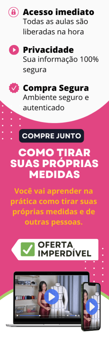 Banner lateral do produto. Segue a descrição do conteúdo: Do Zero ao Primeiro Vestido em Menos de 2 Semanas, Mesmo que você não tenha máquina de costura ou nunca tenha colocado linha em uma agulha.

O que você vai aprender:

Você vai aprender do zero a costurar seu primeiro vestido, são 7 módulos, mais de 24 aulas completas e passo a passo. Além de molde exclusivo e todo o material de apoio.

Módulo 01: Montar seu Kit básico de costura

Módulo 02: Conhecer uma máquina de costura, encher bobinha, trocar agulha, além de cuidados básicos.

Você vai aprender do zero a costurar seu primeiro vestido, são 7 módulos, mais de 24 aulas completas e passo a passo. Além de molde exclusivo e todo o material de apoio.

O que você vai aprender
Além de aulas gravadas, você terá acesso a materiais complementares em PDF, além de exercícios práticos para fixar o seu conhecimento.

Material de Apoio
Módulo 03: Costurar à mão, os 3 pontos essenciais alinhavo, atrás e caseado.

Módulo 04: Costura à máquina, vai aprender a controlar o pedal, costura reta, zig zag e caseado.
Módulo 05: Fundamentos do Corte, avesso e direto, fio, enviesado, margem de costura e muito mais.

Modulo 06: Costurar o Vestido Conquista, escolher o tecido, preparar o tecido, trabalhar com molde, cortar, costurar e finalizar seu vestido.