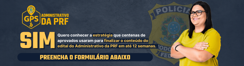 Banner superior do produto. Segue a descrição do conteúdo: O GPS: ADMINISTRATIVO DA PRF é o passo a passo pra você sair do zero e ser aprovado no Concurso Administrativo da PRF, mesmo começando do zero ou sem faculdade.

Você vai ter acesso a um método testado e validado, que já ajudou milhares de alunos a conquistar estabilidade, salário digno e uma nova história.

Veja o que te espera por dentro do GPS - Administrativo da PRF:

Método completo (TAG)
Plano turbo pré e pós edital
Material didático
Curso de inteligência emocional
Curso de redação
Curso de Administração e Governança
Mentorias Mensais por 1 ano
04 Mentorias Pós edital
Kit de resumos secretos e simulados
Sistema de Questões
Canal de alertas da turma

Tudo isso com acompanhamento, direcionamento e suporte.