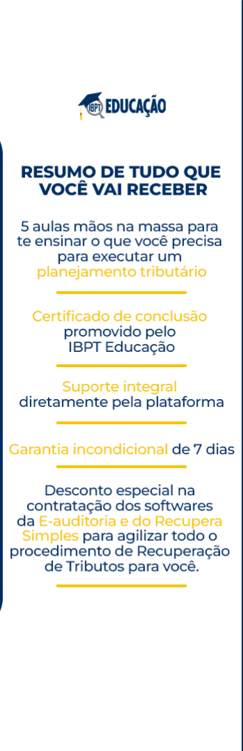 Banner lateral do produto. Segue a descrição do conteúdo: Curso promovido pelo IBPT Educação para te ensinar na prática a montar trabalhos de planejamento tributários para seus clientes.

Horário: 15.07.2023 das 09h00 as 19h00

09h Abertura - Letícia Amaral

09h15 às 11h - Amanda Silvy

Tema: Planejamento tributário com uso de benefícios fiscais. Exemplos de benefícios federais e estaduais.

11h00 às 12h30 - Camila de Almeida Untax

Tema: Correções tributárias lucrativas a partir de análise do SPED do clientes

14h00 às 15h30 - Helena Roberto -

Tema: Planejamento Tributário focado em clínicas médicas

15h30 às 17h00 - Mayara Lobo

Tema: Case prático de Planejamento Tributário a partir de reorganização societária

17h00 às 17h30 - intervalo

17h30 às 19h00 -Thuanny Pereira

Tema: Planejamento tributário e precificação: vá além da economia de tributos aumentando a lucratividade da empresa