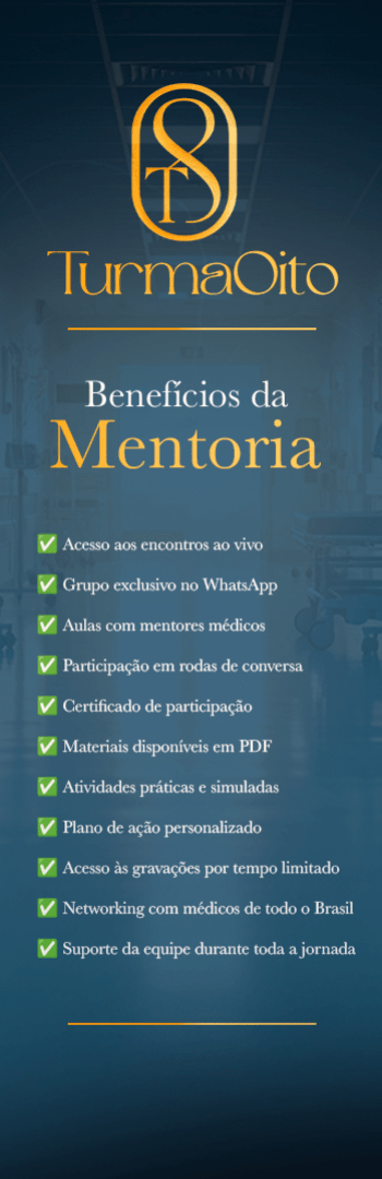Banner lateral do produto. Segue a descrição do conteúdo: A Mentoria Turma 8 é uma jornada estratégica criada por médicos e para médicos. Trata-se de uma mentoria online em grupo, com foco em ajudar médicos em diferentes fases da carreira a ganharem clareza sobre seus caminhos, alinharem suas decisões ao propósito pessoal e construírem uma trajetória profissional sustentável, ética e estratégica.

Durante a mentoria, você será guiado por especialistas com ampla vivência em diferentes áreas da medicina, que compartilham experiências reais, ferramentas práticas e reflexões profundas sobre os desafios da profissão.

Nosso objetivo é encurtar o seu caminho, evitando erros comuns e construindo um plano concreto para sua carreira médica.

O que está incluso?
Ao adquirir a Mentoria Turma 8, você terá acesso a:

? 24 encontros em grupo com temas estratégicos para a carreira médica

? Aulas gravadas com especialistas e convidados renomados

? Acesso à plataforma de membros por 12 meses

? Material complementar em PDF para aprofundar os estudos

? Grupo exclusivo de networking e troca com outros mentorados

? Certificado de conclusão (para quem assistir às aulas ao vivo)

? Suporte por e-mail e comunidade privada durante a mentoria