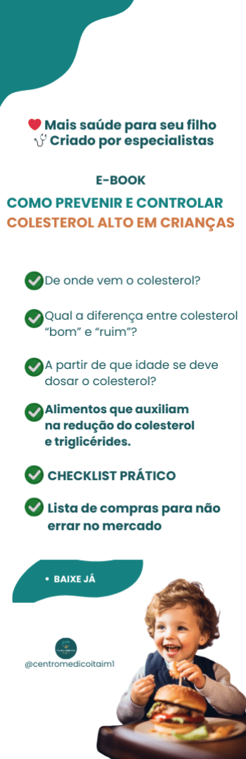 Banner lateral do produto. Segue a descrição do conteúdo: ?? Você está a um passo de proteger a saúde do seu filho!

O eBook “Manual de Controle do Colesterol em Crianças” foi criado por especialistas para ajudar pais a prevenir e controlar o colesterol alto na infância, mesmo quando não há sintomas aparentes.

?? Você vai receber:

?? Orientações claras para identificar riscos precocemente.
?? Lista de alimentos que ajudam (e os que atrapalham) o controle do colesterol.
?? Estratégias simples para criar uma rotina saudável em família.
?? Passo a passo de prevenção validado por profissionais de saúde.

?? Com apenas R$ 29,90, você terá acesso imediato a um guia prático e acessível, que pode fazer toda a diferença no futuro do seu filho.