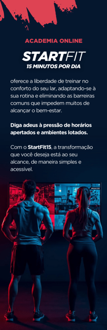 Banner lateral do produto. Segue a descrição do conteúdo: StartFit15 oferece a liberdade de treinar no conforto do seu lar, adaptando-se à sua rotina e eliminando as barreiras comuns que impedem muitos de alcançar o bem-estar. Diga adeus à pressão de horários apertados e ambientes lotados. Com o StartFit15, a transformação que você deseja está ao seu alcance, de maneira simples e acessível.