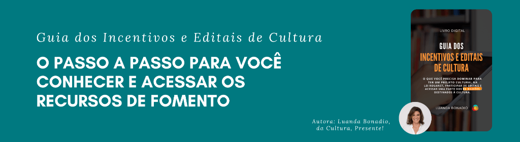 Banner superior do produto. Segue a descrição do conteúdo: No Guia dos Incentivos e Editais de Cultura, você encontra o que precisa dominar para ter um projeto na Lei Rouanet, participar de editais e acessar recursos da Cultura. 

Objetivo e prático, ele traz um conteúdo resumido, destacando pontos chaves fundamentais para a aprovação nas Leis e sucesso nos editais. Você poderá consulta-lo a qualquer momento, sem ter que ler páginas e páginas da legislação. 

Ideal para artistas independentes, coletivos, produtores, Organizações da Sociedade Civil (OSC) e qualquer profissional da cultura que busque saber mais sobre financiamento para seus projetos. 

A Cultura está bastante aquecida. Além dos editais de empresas, tem os da PNAB e outras chamadas nacionais e internacionais, tornando o momento oportuno para viabilizar projetos.