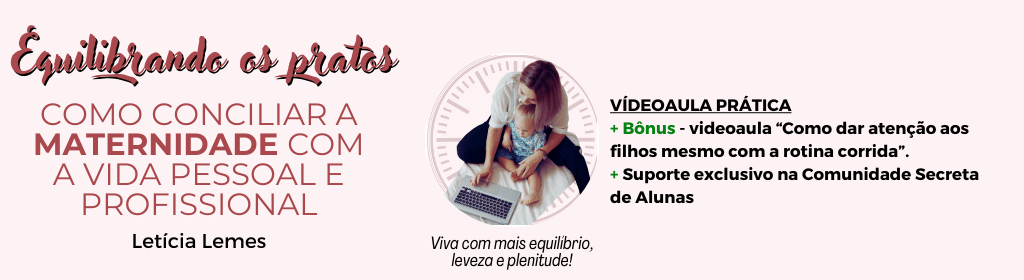 Banner superior do produto. Segue a descrição do conteúdo: Aprenda como se sentir mais plena e feliz com as suas escolhas na vida pessoal e profissional, tendo certeza de que nada está atrapalhando a sua maternidade, mas sim fortalecendo a sua autorrealização como mãe e mulher! Nessa aula prática, você será conduzida para um olhar completamente novo sobre sua rotina, sua vida e suas escolhas! Embarque comigo nessa jornada e viva uma vida mais equilibrada e feliz!