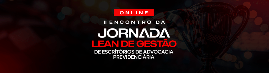 Banner superior do produto. Segue a descrição do conteúdo: Datas: 05 e 06 de dezembro de 2025
Horários:
05/12/2025 das 13:30 às 21:00
06/12/2025 das 8:30 às 17:00

O I Encontro da Jornada Lean será um evento exclusivo voltado para a aplicação do Lean Thinking na gestão de escritórios de advocacia previdenciária, oferecendo uma abordagem prática e estratégica para otimizar processos, melhorar a qualidade de vida profissional e maximizar resultados. Com palestras, painéis de cases e workshops, o evento abordará desde os conceitos fundamentais do Lean Thinking até sua aplicação direta em gestão documental, gestão de pessoas e produção de peças processuais. Participantes terão a oportunidade de explorar como essa mentalidade enxuta pode transformar a advocacia previdenciária, reduzir desperdícios e aumentar a eficiência, impactando tanto a gestão interna quanto o atendimento ao cliente.