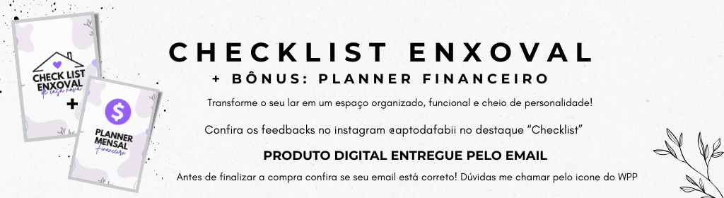 Banner superior do produto. Segue a descrição do conteúdo: Checklist de Enxoval – O Guia Completo para Montar o Lar dos Seus Sonhos!

Está começando do zero ou renovando seu lar? O Checklist de Enxoval é o seu guia definitivo para organizar tudo de forma prática e sem estresse! Com ele, você tem um planejamento completo para cada etapa da sua casa, desde a escolha dos itens essenciais até a organização financeira.

O que você vai receber?
• Checklist por Cômodos – Anote suas compras, valores e onde adquiriu cada item.
• Planner Financeiro – Controle gastos mensais e orçamentos para serviços.
• Cronograma de Limpeza – Mantenha a casa sempre organizada com um planejamento prático.
• Dicas Essenciais:

Como escolher eletrodomésticos de qualidade sem gastar muito.
Cuidados com utensílios de bambu.
Reformas e adaptações inteligentes.
Por onde começar o enxoval e o que fazer ao pegar as chaves do imóvel.
Bônus Exclusivos:
• Metas para 2025 – Organize seus objetivos para um ano mais produtivo.
• Metas para 2026 – Organize seus objetivos para um ano mais produtivo.
• Lista de Gratidão 2024 – Celebre suas conquistas e fortaleça sua mentalidade positiva.
• Lista de Gratidão 2025 – Celebre suas conquistas e fortaleça sua mentalidade positiva.
• Desafio dos 200 Depósitos – Método prático para economizar com estratégia.
• Acesso a um Grupo Exclusivo no WhatsApp – Receba links, promoções e cupons das melhores lojas (Shopee, Amazon, Magalu e muito mais!).

Produto 100% Digital
• Entrega imediata! Após a confirmação do pagamento, o material será enviado diretamente para o seu e-mail.

• Garanta agora e transforme seu lar em um espaço organizado, funcional e cheio de personalidade!