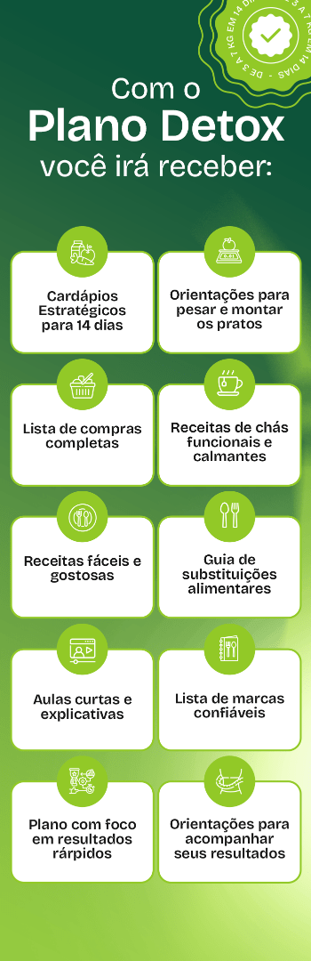 Banner lateral do produto. Segue a descrição do conteúdo: Emagreça até 7 kg em 14 dias
com uma alimentação estratégica na Menopausa: sem passar fome e sem remédios

Com o Plano Detox você vai: 

?Eliminar peso nos próximos dias
?Desinchar
?Desinflamar