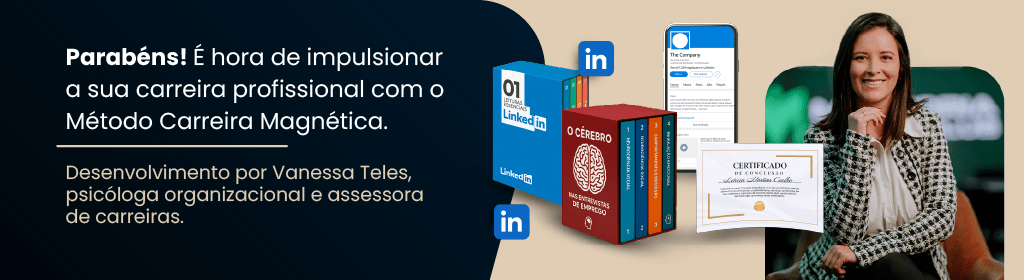 Banner superior do produto. Segue a descrição do conteúdo: O Método Carreira Magnética é um curso online desenvolvido para ajudar profissionais a conquistarem melhores oportunidades de trabalho. Ele ensina como construir um currículo estratégico, otimizar o perfil no LinkedIn, se preparar para entrevistas e alinhar suas habilidades às demandas do mercado.

O conteúdo foi criado pela psicóloga organizacional Vanessa Teles, que possui mais de 10 anos de experiência em recrutamento e seleção. O objetivo é tornar o participante mais visível e atrativo para recrutadores, aumentando as chances de ser chamado para entrevistas e alcançar cargos com melhores condições e remuneração.

O curso é indicado para quem deseja mudar de área, crescer profissionalmente ou reposicionar sua carreira, oferecendo ferramentas práticas, orientações de mercado e certificado de conclusão.